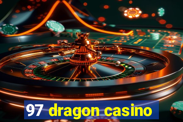 97 dragon casino